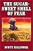 Search : The Sugar-Sweet Smell of Fear