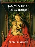 Jan Van Eyck: The Play of Realism