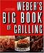 Weber's Big Book of Grilling Weber's Big Book of Grilling