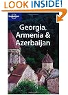 Georgia, Armenia & Azerbaijan (Lonely Planet Travel Guides)