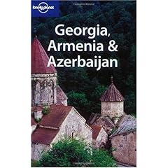 【クリックで詳細表示】Lonely Planet Georgia， Armenia ＆ Azerbaijan (Lonely Planet Georgia， Armenia and Azerbaijan) [ペーパーバック]