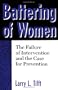 Battering Of Women: The Failure Of Intervention And The Case For Prevention