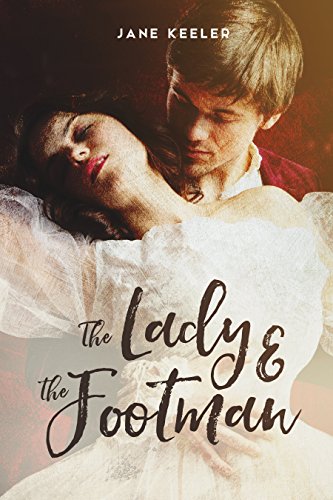 ROMANCE: Regency Romance: The Lady and the Footman (Alpha Male Love Below Stairs) (WITH 30 FREE BOOKS)