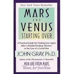 Mars and Venus Starting Over: A Practical Guide for Finding Love Again After a Painful Breakup, Divorce, or the Loss of Loved One