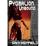 Pygmalion Unbound ~ Sam Kepfield