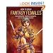 How to Draw Fantasy Females: Create Sexy Cyberpunks, Seductive Supergirls, and Raunchy All-Action Heroines