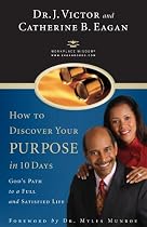 How to Discover Your Purpose in 10 Days: God's Path to a Full and Satisfied Life