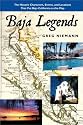 Baja Legends: The Historic Characters, Events, and Locations That Put Baja California on the Map (Sunbelt Cultural Heritage Books)