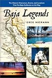 Baja Legends: The Historic Characters, Events, and Locations That Put Baja California on the Map (Sunbelt Cultural Heritage Books)