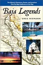 Baja Legends: The Historic Characters, Events, and Locations That Put Baja California on the Map (Sunbelt Cultural Heritage Books)