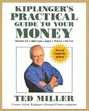 Kiplingers Practical Guide to Your Money: Keep More of It, Make It Grow, Enjoy It, Protect It, Pass It on