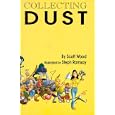 Collecting Dust: Being a Collection of Essays, Sketches, Stories, Spoofs, Gags, Jocosities, and Nonsense about the World of Antiques &