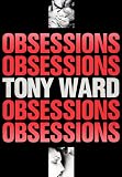 Obsessions: Tony Ward