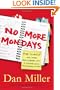 No More Mondays: Fire Yourself -- and Other Revolutionary Ways to Discover Your True Calling at Work