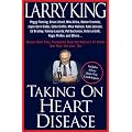 Taking on Heart Disease: Peggy Fleming, Brian Littrell et al Reveal How They Triumphed Over the Nation's #1 Killer--And How You Can, Too! book cover