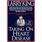 Taking on Heart Disease: Peggy Fleming, Brian Littrell et al Reveal How They Triumphed Over the Nation's #1 Killer--And How You Can, Too! book cover