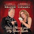 Your Money & My Good Looks by Gene Watson, Rhonda Vincent