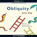 Obliquity: Why our Goals are Best Achieved Indirectly (Unabridged)
