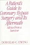 A Patient's Guide to Coronary Bypass Surgery and Its Aftermath: Advice from a Survivor