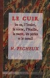 Le cuir : Les os, l\'ivoire, la corne, l\'écaille, les perles et le corail