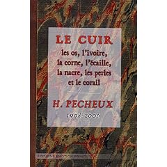 Le cuir : Les os, l'ivoire, la corne, l'�caille, les perles et le corail