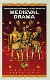 Medieval Drama (English Dramatists)