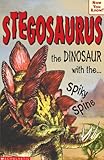 Stegosaurus : the dinosaur with the - spiky spine
