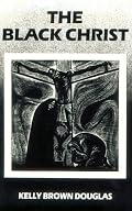 The Black Christ (Bishop Henry McNeal Turner/Sojourner Truth Series in Black Religion)