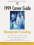  : Harvard Business School Career Guide for Management Consulting 1999