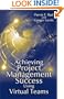 Achieving Project Management Success Using Virtual Teams