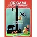 Origami for the Enthusiast: Step-By-Step Instructions in over 700 Diagrams