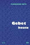 Gebet heute - Thomas H&ouml;fer, Klaus D Neumann, Wolfgang Weirauch, Yvonne Benckelmann, Peter Krause, Judith Pehrs, Josef Adamec, Pietro Archiati, Klaus Becker, Johannes W G&auml;deke, Anselm Gr&uuml;n, Hans C Knuth