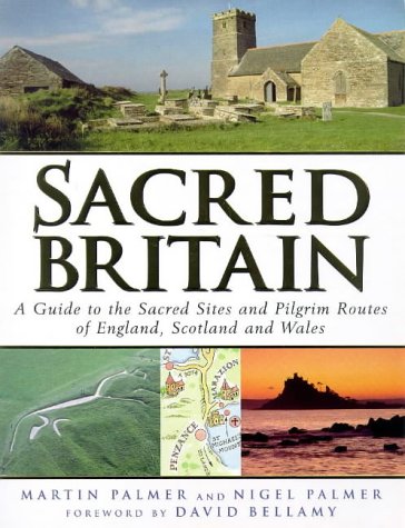 sacred britain a guide to the sacred sites and pilgrim routes of england scotland and wales
