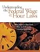 Book Understanding the Federal Wage & Hour Laws: What Employers Must Know about the FLSA and Its Overtime