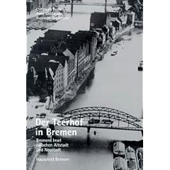 Der Teerhof in Bremen. Bremens Insel zwischen Altstadt und Neustadt