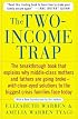 The Two-Income Trap: Why Middle-Class Parents are Going Broke