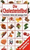 Produkt-Bild: Die Cholesterinfibel Ges&uuml;nder leben mit weniger Fett