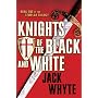 Knights Of The Black And White by Jack Whyte