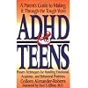 ADHD and Teens: A Parent's Guide to Making it Through the Tough Years