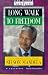 Long Walk to Freedom: The Autobiography of Nelson Mandela