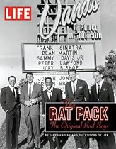 LIFE The Rat Pack: The Original Bad Boys (Life (Life Books)) LIFE The Rat Pack: The Original Bad Boys (Life (Life Books))