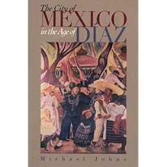 The City of Mexico in the Age of D�az
