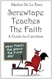 Screwtape Teaches the Faith: A Guide for Catechists