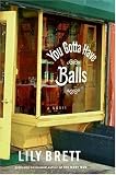 You Gotta Have Balls: A Novel