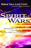 Spirit Wars: Winning the Invisible Battle Against Sin and the Enemy