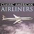 Classic American Airliners