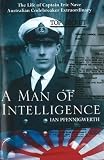 A Man of Intelligence: The Life of Captain Eric Nave, Codebreaker Extraordinary