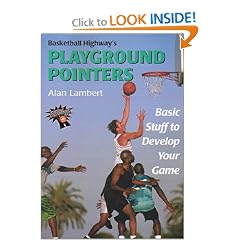Basketball Highway's Playground Pointers: Basic Stuff to Develop Your Game
