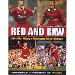 Red and Raw: Post-war History of Manchester United v. Liverpool