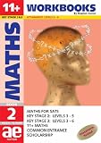 11+ Maths: Workbook Bk. 2: Maths for SATS, 11+ and Common Entrance (11+ Maths for SATS)